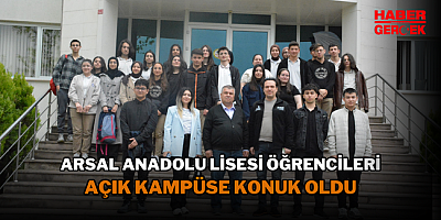 Arsal Anadolu Lisesi Öğrencileri Açık Kampüse Konuk Oldu