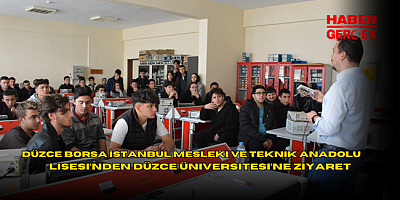 Düzce Borsa İstanbul Mesleki ve Teknik Anadolu Lisesi'nden Düzce Üniversitesi'ne Ziyaret