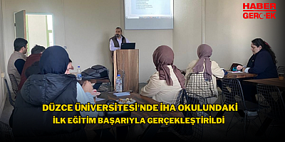 Düzce Üniversitesi'nde İHA Okulundaki İlk Eğitim Başarıyla Gerçekleştirildi