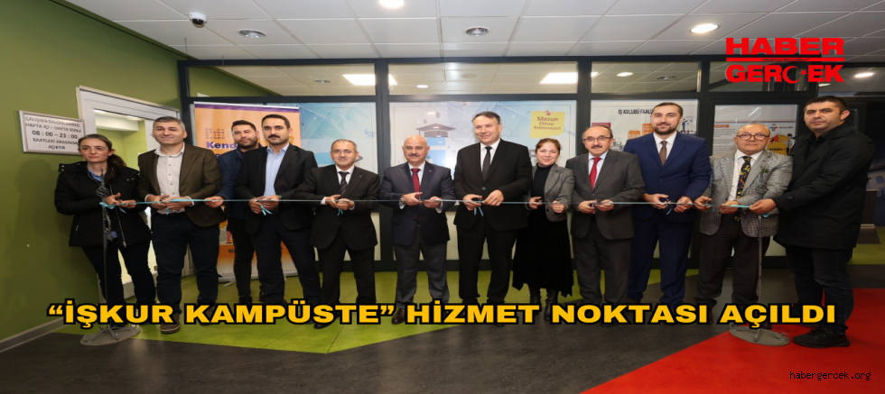 “İŞKUR KAMPÜSTE” Hizmet Noktası AÇILDI