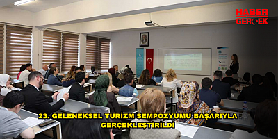 23. GELENEKSEL TURİZM SEMPOZYUMU BAŞARIYLA GERÇEKLEŞTİRİLDİ