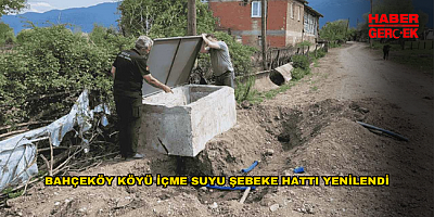 BAHÇEKÖY KÖYÜ İÇME SUYU ŞEBEKE HATTI YENİLENDİ