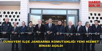 CUMAYERİ İLÇE JANDARMA KOMUTANLIĞI YENİ HİZMET BİNASI AÇILDI