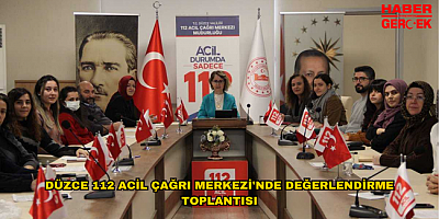 DÜZCE 112 ACİL ÇAĞRI MERKEZİ'NDE DEĞERLENDİRME TOPLANTISI