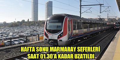 HAFTA SONU MARMARAY SEFERLERİ SAAT 01.30’A KADAR UZATILDI
