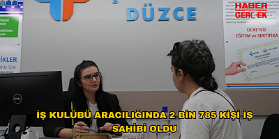 İŞ KULÜBÜ ARACILIĞINDA 2 BİN 785 KİŞİ İŞ SAHİBİ OLDU