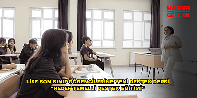 LİSE SON SINIF ÖĞRENCİLERİNE YENİ DESTEK DERSİ ''HEDEF TEMELLİ DESTEK EĞİTİMİ''