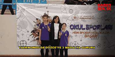 TAEKWONDO'DA DÜZCE'YE 3 MADALYA GURURU