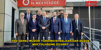 TDV GENEL MÜDÜR YARDIMCISI BALKAN'DAN DÜZCE MÜFTÜLÜĞÜNE ZİYARET