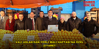 VALİ ASLAN'DAN YERLİ MALI HAFTASI'NA ÖZEL ZİYARET