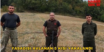 Yasadışı Avlanan 5 Kişi Yakalandı